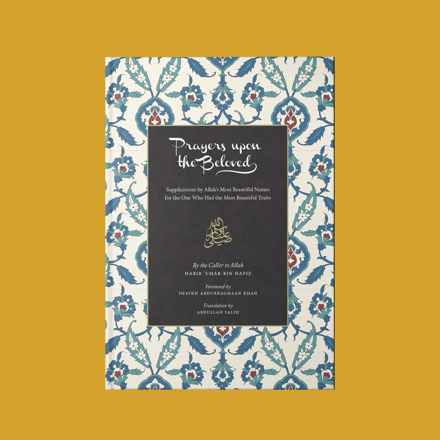 Prayers Upon the Beloved ﷺ (Salawat of Habib Umar bin Hafiz)