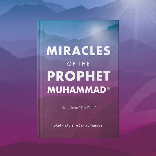 Miracles of the Prophet Muhammad ﷺ