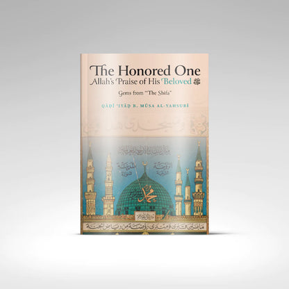 The Honored One ﷺ - Gems from ‘The Shifa’
