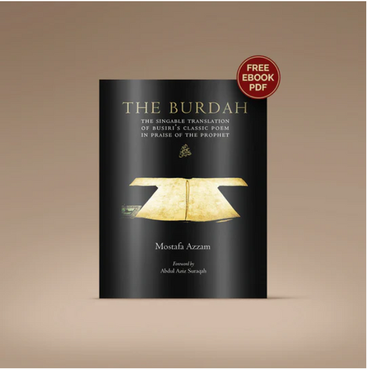 The English Burdah: A Singable Translation of Imam al-Busiri's Classic Poem in Praise of the Prophet