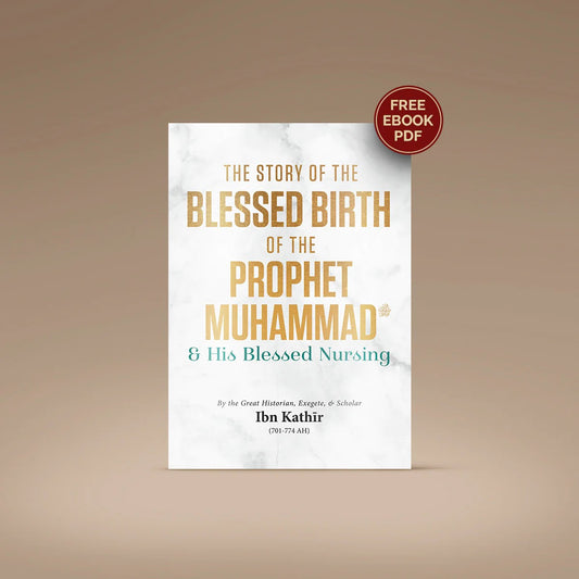 The Story of the Blessed Birth of the Prophet Muhammad ﷺ and his Blessed Nursing