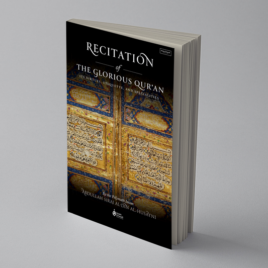 Recitation of the Glorious Qur'an: Its Virtues, Etiquettes, and Specialties